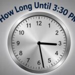 How Long Until 3:30 PM